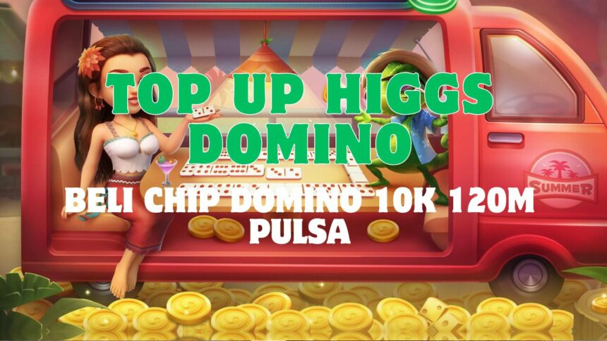 Top Up Higgs Domino 10k 120m pakai Pulsa Murah Halogame