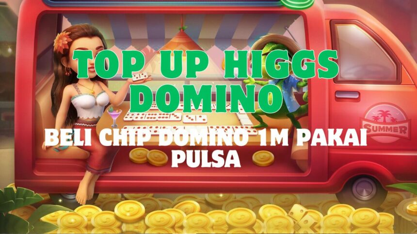 Top Up Higgs Domino 1m pakai Pulsa Murah Halogame
