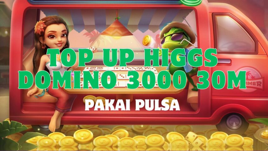 Top Up Higgs Domino 3000 30m Pakai Pulsa Murah! Halogame